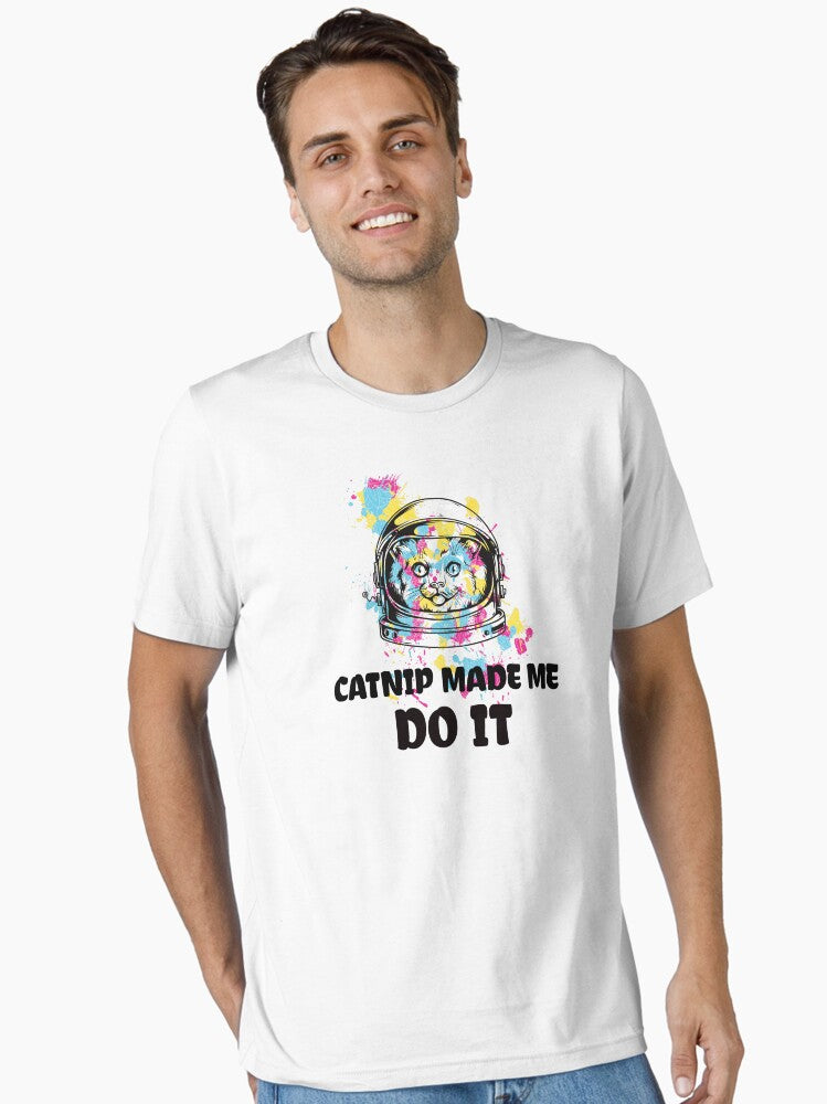 Catnip Made Me Do It Funny Cat Gift Essential T Shirt T Shirt Trending US Gift Ready