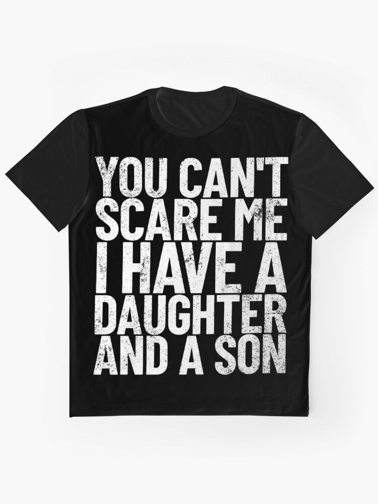 You Can T Scare Me I Have A Daughter And Son Dad Joke Gear Graphic Shirt T Shirt US Trend