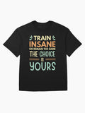 Train Insane or Remain the Same Motivational Quote Oversized T-Shirt