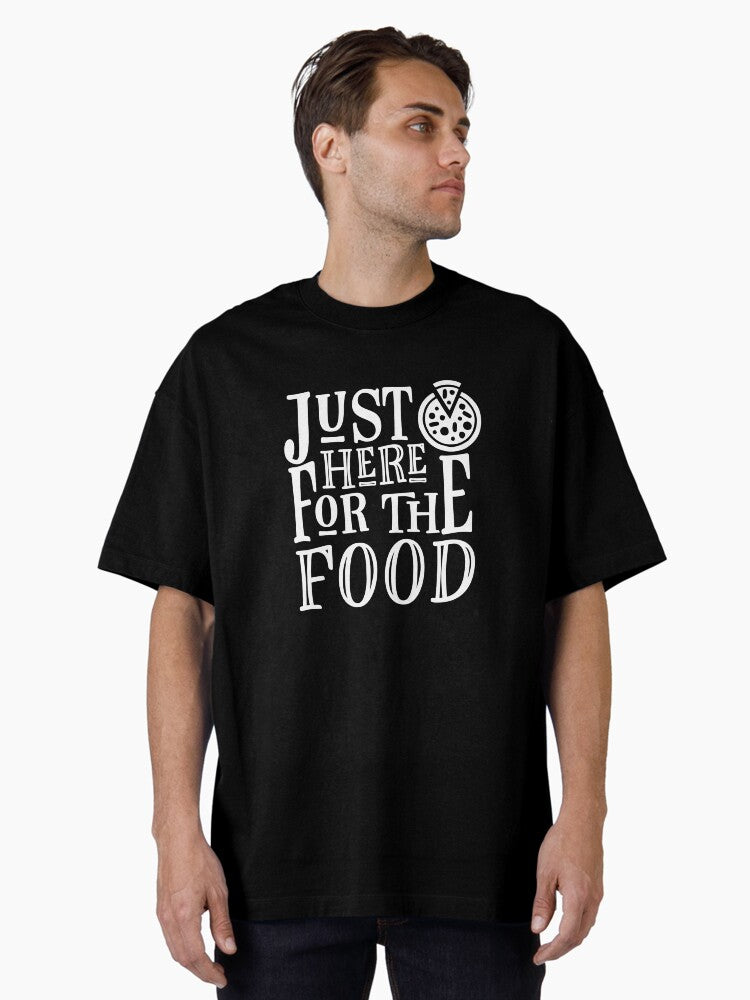 Just Here for the Food Oversized T Shirt T Shirt Trending US Funny Gift