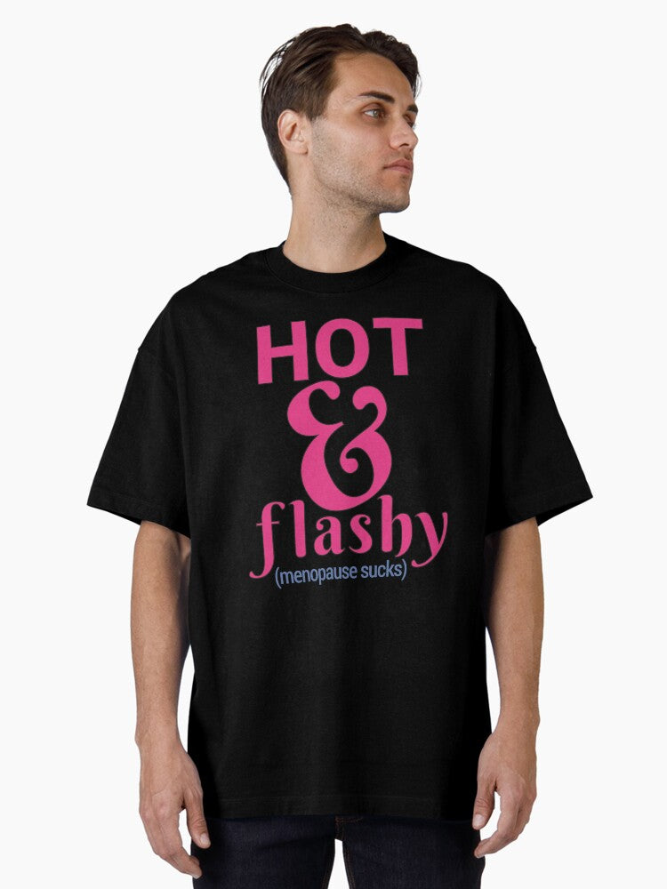 Funny Menopause Sucks Hot Flashes Joke Hot Flashy Oversized T Shirt