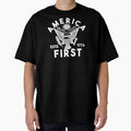 Patriotic America First Shirt Oversized T-Shirt for Sale by FedUpEagle