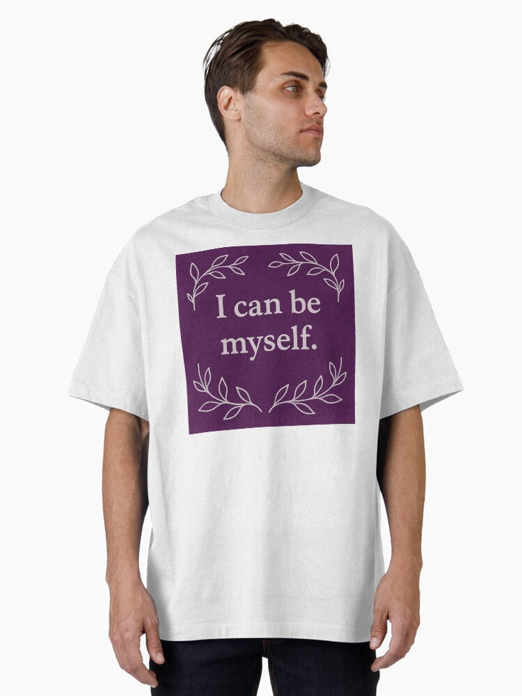 I Can Be Myself Positive SEL Affirmation Oversized T Shirt T Shirt Trending US Best Seller Look