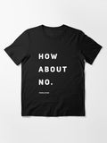 T Shirt How About No Essential
