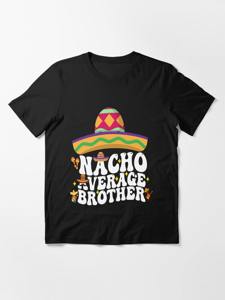 Mexican Cinco De Mayo Nacho Average Brother Essential T-Shirt