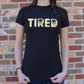 Tired 6dollarshirts T Shirt Gift Ready