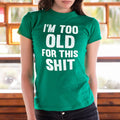 Too Old For This Shit 6dollarshirts T Shirt Minimal Style